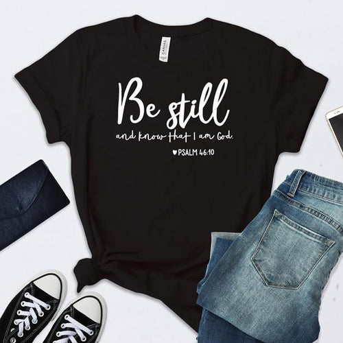Be Still and Know That I Am God – Women's Christian T-Shirt | Psalm 46:10 Faith Tee