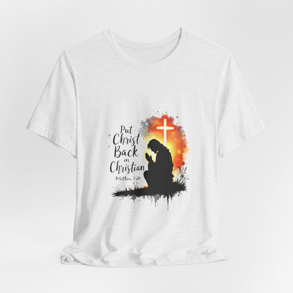 Put Christ Back in Christian T-Shirt – Matthew 7:20 Bible Verse Faith Shirt